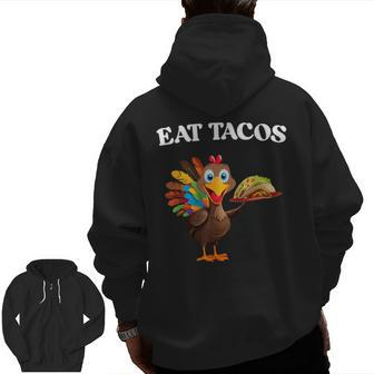 Thanksgiving Turkey Eat Tacos Mexican Thanksgiving Zip Up Hoodie Back Print - Seseable