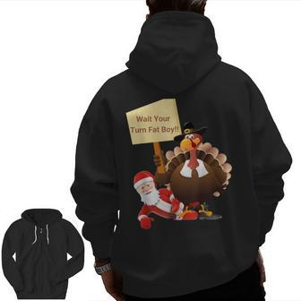 Thanksgiving Wait Your Turn Fat Boy Santa Turkey Zip Up Hoodie Back Print - Seseable