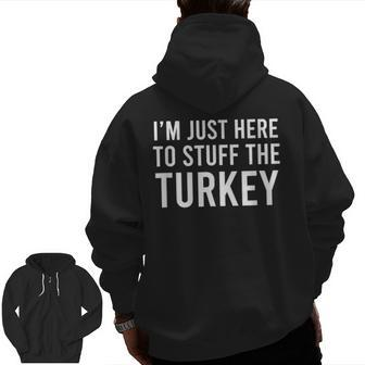 I'm Just Here To Stuff The Turkey Thanksgiving Couple Zip Up Hoodie Back Print - Seseable