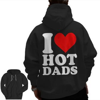 I Love Hot Dads Heart Valentine’S Day Zip Up Hoodie Back Print | Mazezy