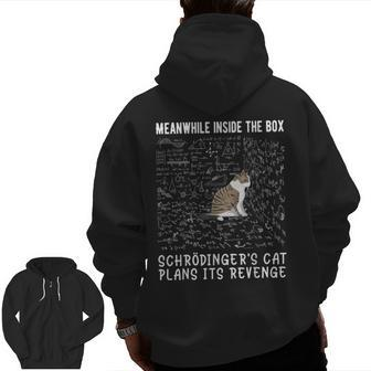 Meanwhile Inside The Box Schrödingers Cat Plans Its Revenge Zip Up Hoodie Back Print - Seseable