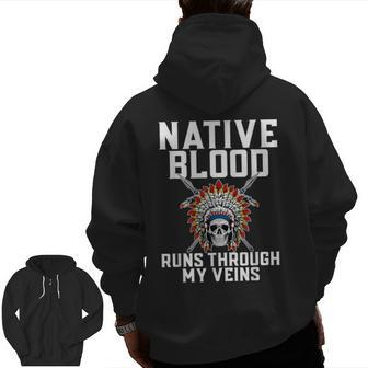 Native Blood Runs Through My Veins Skull American Indian Zip Up Hoodie Back Print - Seseable