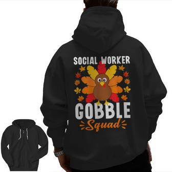 Social Worker Gobble Squad Turkey Thanksgiving Zip Up Hoodie Back Print | Mazezy