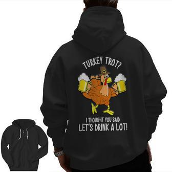 Thanksgiving 5K Let's Drink A Lot Turkey Trot Thanksgiving Zip Up Hoodie Back Print - Thegiftio UK