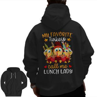 Thanksgiving Day My Favorite Turkeys Call Me Lunch Lady Zip Up Hoodie Back Print - Thegiftio UK