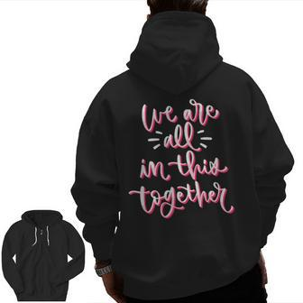We Are All In This Together Happy Valentines Day Zip Up Hoodie Back Print | Mazezy
