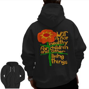 War Is Not Healthy For Children And Other Living Things Zip Up Hoodie Back Print | Mazezy