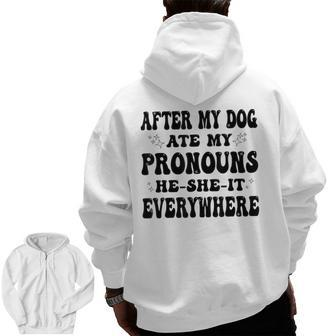 After My Dog Ate My Pronouns He She It Everywhere Zip Up Hoodie Back Print | Mazezy