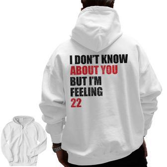 I Don't Know About You But I'm Feeling 22 Retro Zip Up Hoodie Back Print - Thegiftio UK