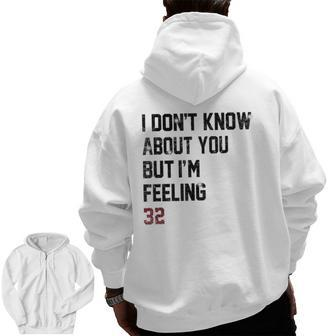 I Don't Know About You But I'm Feeling 32 Zip Up Hoodie Back Print - Seseable