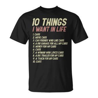 10 Things I Want In Life Cars Funny Driver Racing Racer Gift Cars Funny Gifts Unisex T-Shirt | Mazezy