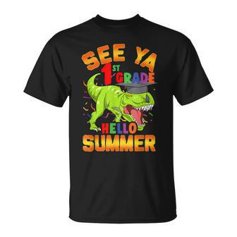 1St Grade Last Day Of School See Ya Hello Summer Dinosaur Unisex T-Shirt | Mazezy