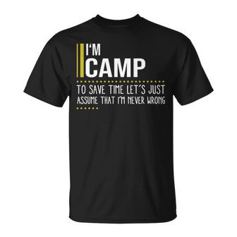 Camp Name Gift Im Camp Im Never Wrong Unisex T-Shirt