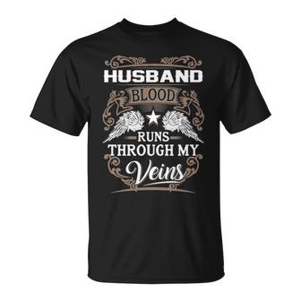 Husband Name Gift Husband Blood Runs Through My Veins V2 Unisex T-Shirt