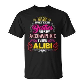 We Are More Than Besties Shes My Accomplice  Unisex T-Shirt