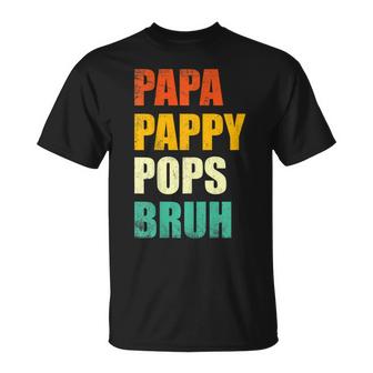 Dad  Papa Pappy Pops Bruh Funny Fathers Day Gift For Mens Unisex T-Shirt