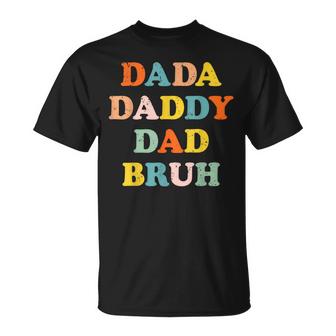 Dada Daddy Dad Father Bruh Funny Fathers Day Vintage Gift For Men Unisex T-Shirt