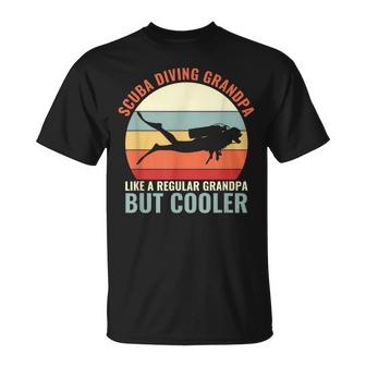 Scuba Diving Grandpa Like A Regular Grandpa But Cooler Scuba Gift For Mens Unisex T-Shirt
