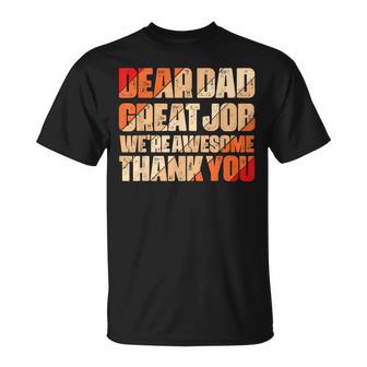 Dear Dad Great Job We Are Awesome Thank You Fathers Day Unisex T-Shirt