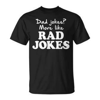Mens Dad Jokes More Like Rad Jokes Funny  Unisex T-Shirt