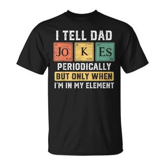 I Tell Dad Jokes Periodically Element Funny Fathers Day 2023  Unisex T-Shirt