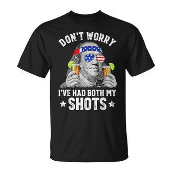 4Th Of July Dont Worry Ive Had Both My Shots Ben Drankin Unisex T-Shirt | Mazezy