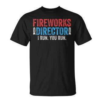 4Th Of July Fireworks Director I Run You Run Unisex T-Shirt - Monsterry