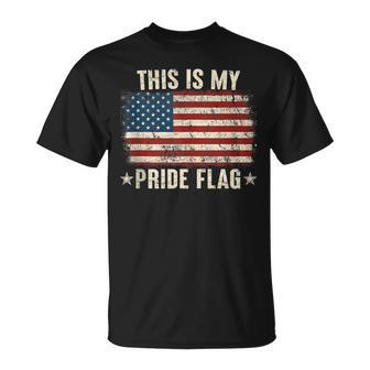 4Th Of July Patriotic This Is My Pride Flag Usa American  Unisex T-Shirt