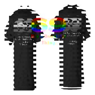 69 Its A Beautiful Thing-Funny Gay Pride Gays Lesbian Lgbtq Unisex T-Shirt | Mazezy