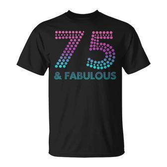 75 And Fabulous 75Th Birthday 75 Year Old T-Shirt | Mazezy