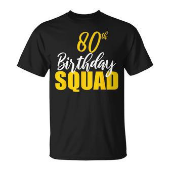 80Th Happy Birthday Squad Party Bday Family Group Unisex T-Shirt | Mazezy UK