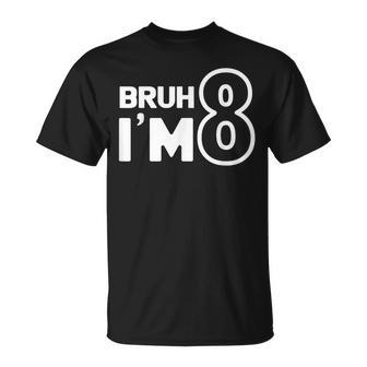 8Th Birthday Gril Boy Bruh I’M 8 Year Old Eight 8Th Party T-Shirt - Monsterry AU