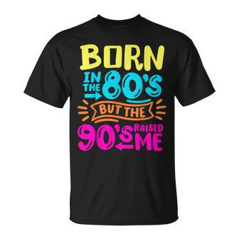 90S Born In The 80S But The 90S Raised Me T-Shirt - Seseable