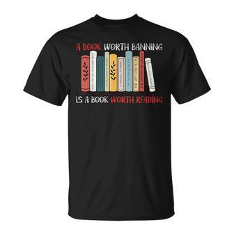 A Book Worth Banning Is A Book Worth Reading Reading Funny Designs Funny Gifts Unisex T-Shirt | Mazezy