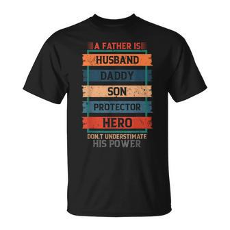 A Father Is Husband Daddy Son Protector Hero Fathers Day Unisex T-Shirt - Seseable