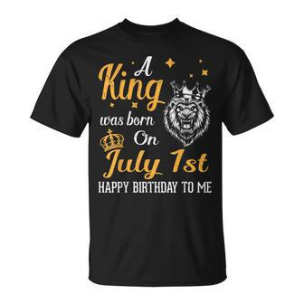 A King Was Born On July 1St Happy Birthday To Me You Lions Unisex T-Shirt | Mazezy