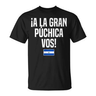 A La Gran Púchica Vos Salvadoran Slang El Salvador Flag Unisex T-Shirt | Mazezy