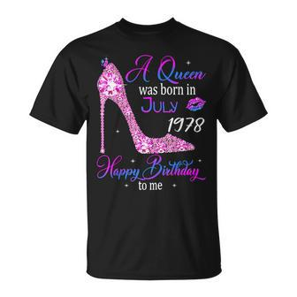 A Queen Was Born In July 1978 Happy 45Th Birthday To Me Unisex T-Shirt - Monsterry
