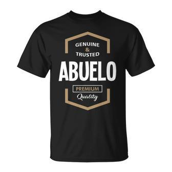 Abuelo Grandpa Gift Genuine Trusted Abuelo Quality Unisex T-Shirt - Seseable