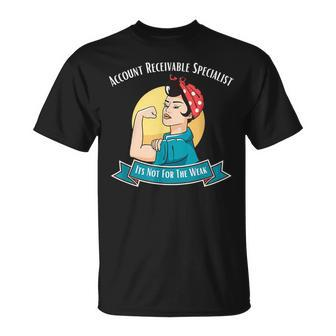 Account Receivable Specialist Its Not For The Weak T-Shirt | Mazezy