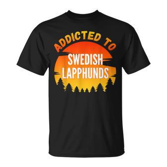 Addicted To Swedish Lapphund For Dog Lovers T-Shirt | Mazezy