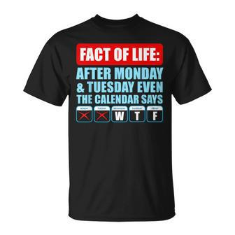After Monday And Tuesday Even Calendar Says Wtf Funny Gift Unisex T-Shirt | Mazezy