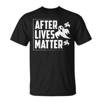 Afterlives Matter Paranormal Investigator T-Shirt | Mazezy
