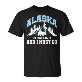 Alaska Lovers Alaskans Alaska Is Calling And I Must Go T-Shirt | Mazezy