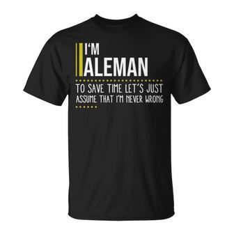 Aleman Name Gift Im Aleman Im Never Wrong Unisex T-Shirt - Seseable