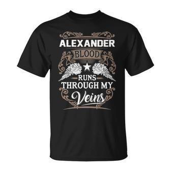 Alexander Name Gift Alexander Blood Runs Throuh My Veins Unisex T-Shirt - Seseable