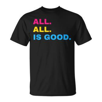 All Is Good Funny Pansexual Subtle Pan Pride Discreet Lgbtq Unisex T-Shirt | Mazezy