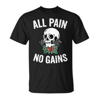 All Pain No Gains Funny Gym Fitness Workout Bodybuilding Unisex T-Shirt - Seseable