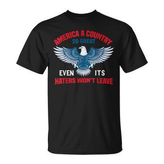 America - A Country So Great Even Its Haters Wont Leave Unisex T-Shirt | Mazezy