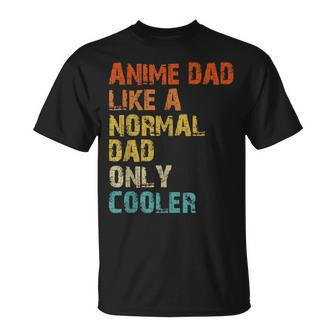 Anime Dad Like A Normal Dad But Cooler Fathers Day Anime Gift For Women Unisex T-Shirt | Mazezy